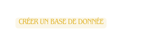 créer un base de donnée