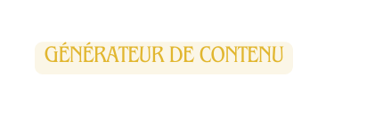 générateur de contenu
