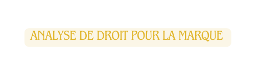 Analyse de droit pour la marque